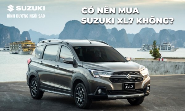 Có nên mua suzuki XL7 hay không? Tìm hiểu ngay