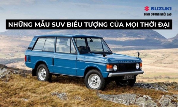 Những mẫu SUV biểu tượng đình đám mọi thời đại