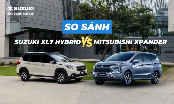 So sánh Suzuki XL7 Hybrid và Mitsubishi Xpander: Nên chọn xe nào chạy gia đình?