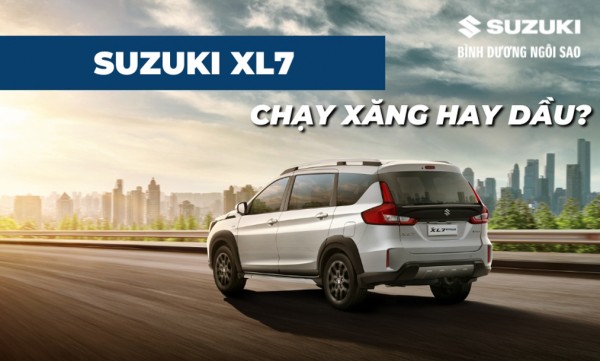 Suzuki XL7 chạy xăng hay dầu? Ưu nhược điểm của từng loại động cơ